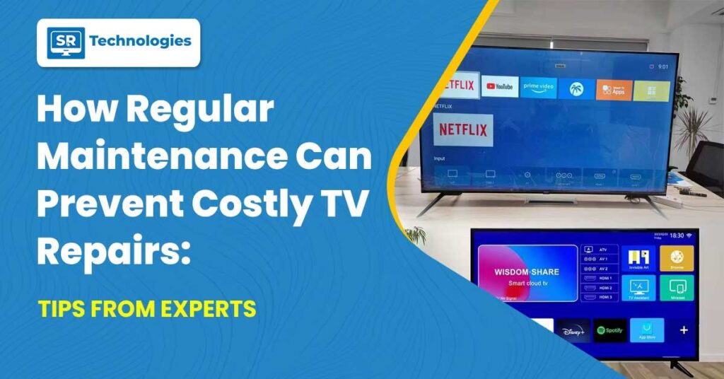 How Regular Maintenance Can Prevent Costly TV Repairs: Tips from Experts